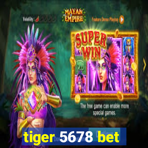 tiger 5678 bet